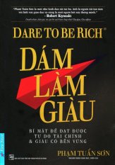 Dám Làm Giàu - Phạm Tuấn Sơn Dám Làm Giàu - Phạm Tuấn Sơn