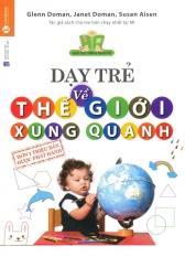 Dạy Trẻ Về Thế Giới Xung Quanh - Glenn Doman,Janet Doman,Susan
Aisen,Thanh Huyền Dạy Trẻ Về Thế Giới Xung Quanh - Glenn Doman,Janet Doman,Susan
Aisen,Thanh Huyền