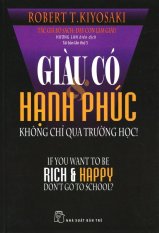 Giàu Có & Hạnh Phúc Không Chỉ Qua Trường Học! (Tái Bản 2016) -
Hương Lan,Robert T. Kiyosaki Giàu Có & Hạnh Phúc Không Chỉ Qua Trường Học! (Tái Bản 2016) -
Hương Lan,Robert T. Kiyosaki