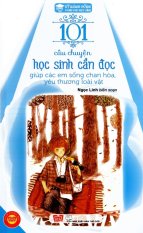 Kỹ Năng Sống - 101 Câu Chuyện Học Sinh Cần Đọc Giúp Các Em Sống
Chan Hòa, Yêu Thương Loài Vật Kỹ Năng Sống - 101 Câu Chuyện Học Sinh Cần Đọc Giúp Các Em Sống
Chan Hòa, Yêu Thương Loài Vật