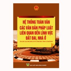 Luật đất đai 2016 - Hệ thống toàn văn các văn bản pháp luật liên
quan đến lĩnh vực đất đai , nhà ở Luật đất đai 2016 - Hệ thống toàn văn các văn bản pháp luật liên
quan đến lĩnh vực đất đai , nhà ở