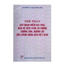 Phê phán các quan điểm sai trái bảo vệ nền tảng tư tưởng,
cương lĩnh, đường lối của đảng cộng sản Việt Nam Phê phán các quan điểm sai trái bảo vệ nền tảng tư tưởng,
cương lĩnh, đường lối của đảng cộng sản Việt Nam