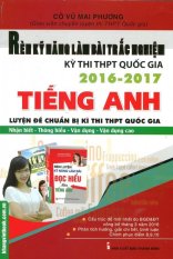 Rèn Kỹ Năng Làm Bài Trắc Nghiệm KỳThi THPT Quốc Gia 2016 - 2017
Tiếng Anh - Cô Vũ Mai Phương Rèn Kỹ Năng Làm Bài Trắc Nghiệm KỳThi THPT Quốc Gia 2016 - 2017
Tiếng Anh - Cô Vũ Mai Phương
