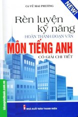 Rèn Luyện Kỹ Năng Hoàn Thành Đoạn Văn Môn Tiếng Anh (Có Giải Chi
Tiết) - Cô Vũ Mai Phương Rèn Luyện Kỹ Năng Hoàn Thành Đoạn Văn Môn Tiếng Anh (Có Giải Chi
Tiết) - Cô Vũ Mai Phương
