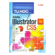 Tự Học Adobe Illustrator CS5 Tự Học Adobe Illustrator CS5