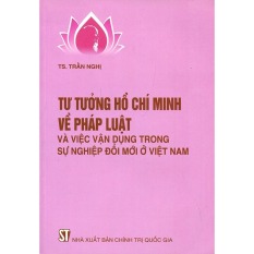 Tư tưởng Hồ Chí Minh về pháp luật và việc vận dụng trong sự nghiệp
đổi mới ở Việt Nam Tư tưởng Hồ Chí Minh về pháp luật và việc vận dụng trong sự nghiệp
đổi mới ở Việt Nam