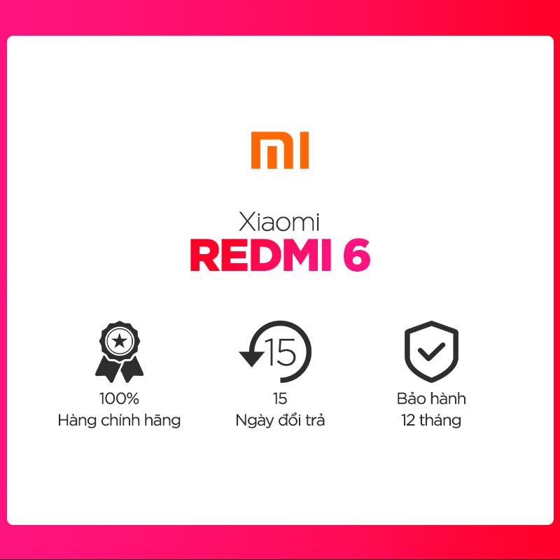 Xiaomi Redmi 6 32GB Ram 3GB - Hãng Phân Phối Chính Thức