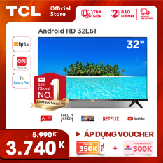 [VOUCHER 300K] Smart TV TCL Android 8.0 32 inch HD wifi – 32L61 – HDR, Micro Dimming, Dolby, Chromecast, T-cast, AI+IN – Tivi giá rẻ chất lượng – Bảo hành 2 năm – Trả góp 0%