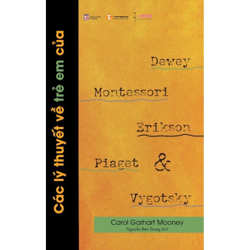 Mua Các Lý Thuyết Về Trẻ Em Của Dewey, Montessori, Erikson, Piaget Và
Vygotsky - Nguyễn Bảo Trung,Carol Garhart Mooney