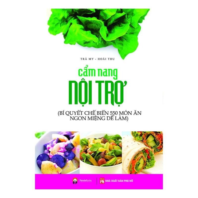 Mua Cẩm Nang Nội Trợ - Bí Quyết Chế Biến 550 Món Ăn Ngon Miệng Dễ Làm