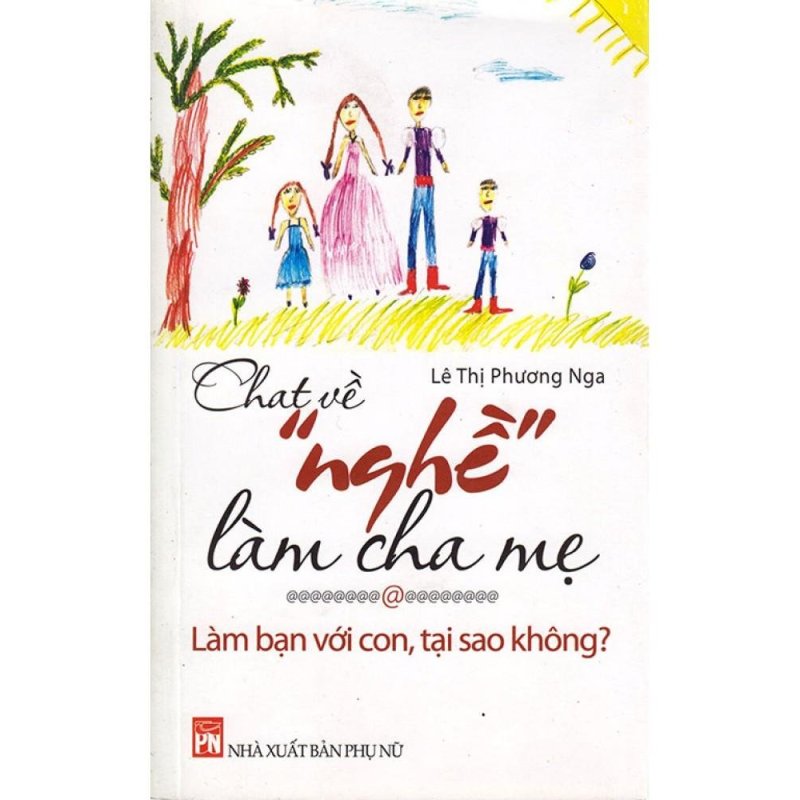 Mua Chat Về Nghề Làm Cha Mẹ - Làm Bạn Với Con, Tại Sao Không?
