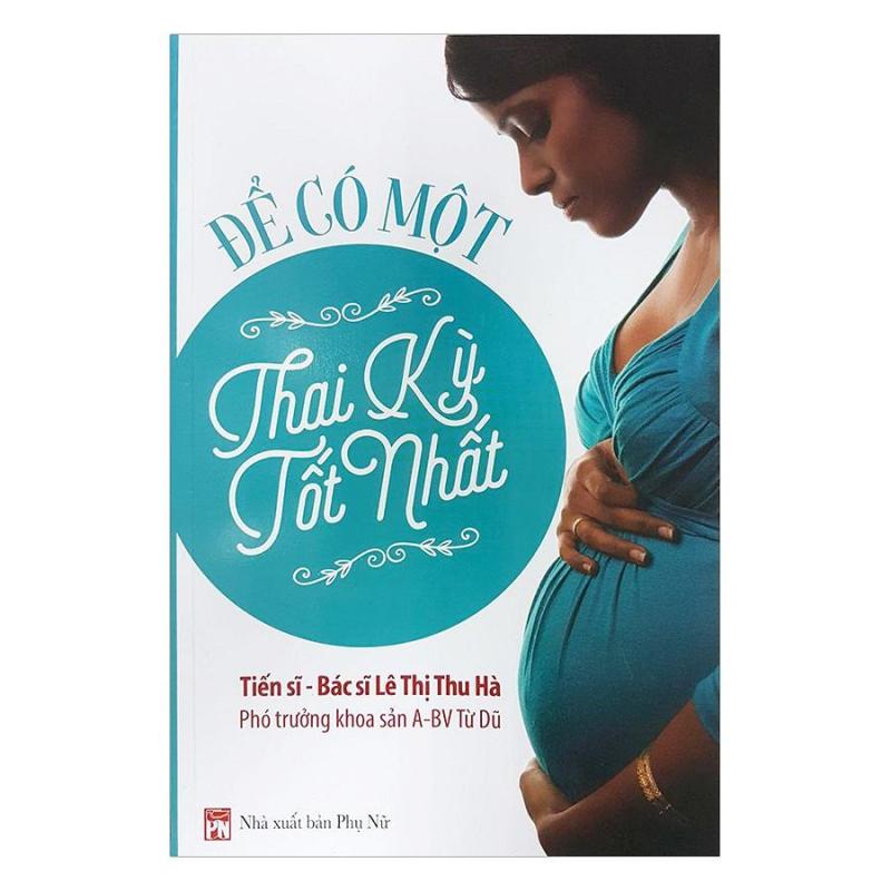 Mua Để Có Một Thai Kỳ Tốt Nhất - TS. BS. Lê Thị Thu Hà