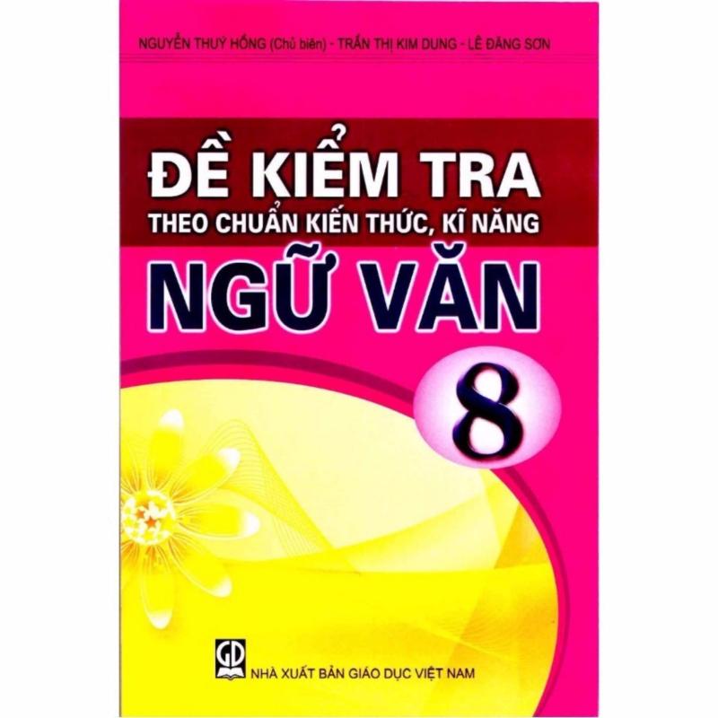 Mua Đề Kiểm Tra Theo Chuẩn Kiến Thức Kỹ Năng Ngữ Văn 8
