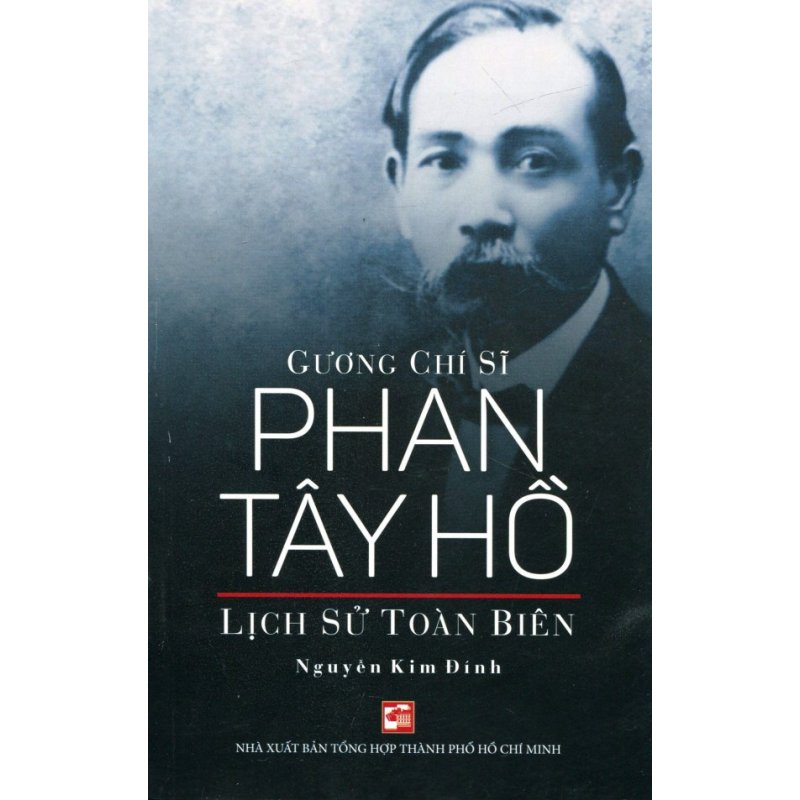 Mua Gương Chí Sĩ Phan Tây Hồ - Lịch Sử Toàn Biên - Nguyễn Kim Đính