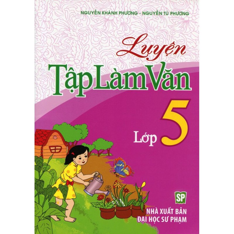 Mua Luyện Tập Làm Văn Lớp 5 - Nguyễn Khánh Phương,Nguyễn Tú Phương