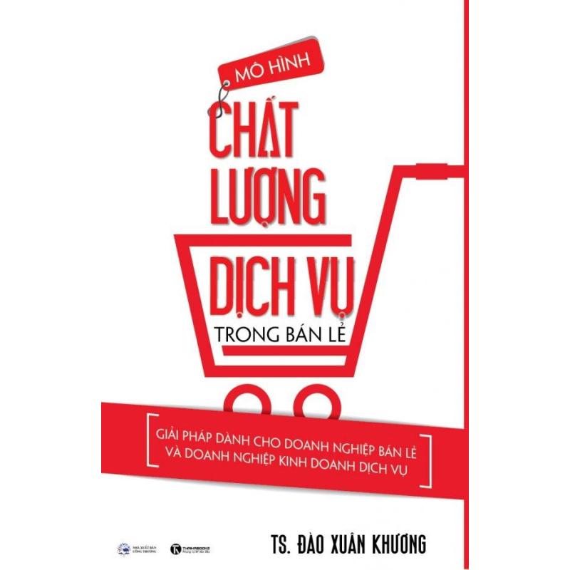 Mua Mô Hình Chất Lượng Dịch Vụ Trong Bán Lẻ - TS. Đào Xuân Khương