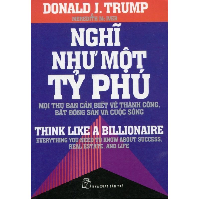 Mua Nghĩ Như Một Tỷ Phú (Tái Bản 2014) - Donald J. Trump, Đăng Thiều
