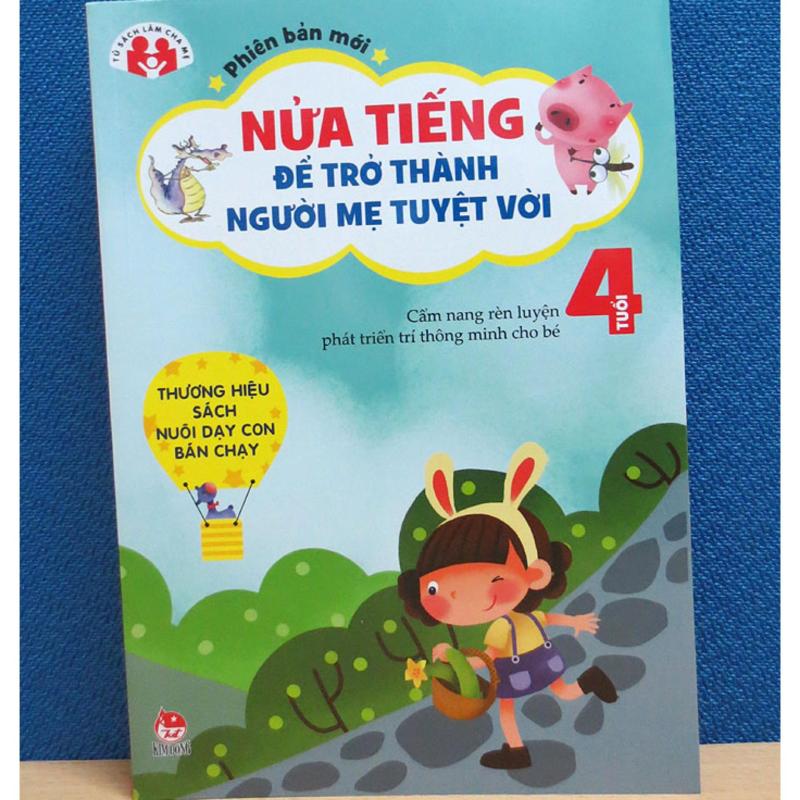 Mua Nửa tiếng để trở thành người mẹ tuyệt vời - Cẩm nang phát triển trí
thông minh cho bé 4 tuổi