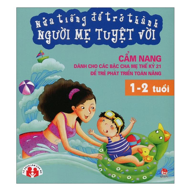 Mua Nửa Tiếng Trở Thành Người Bà Mẹ Tuyệt Vời (1 - 2 Tuổi)