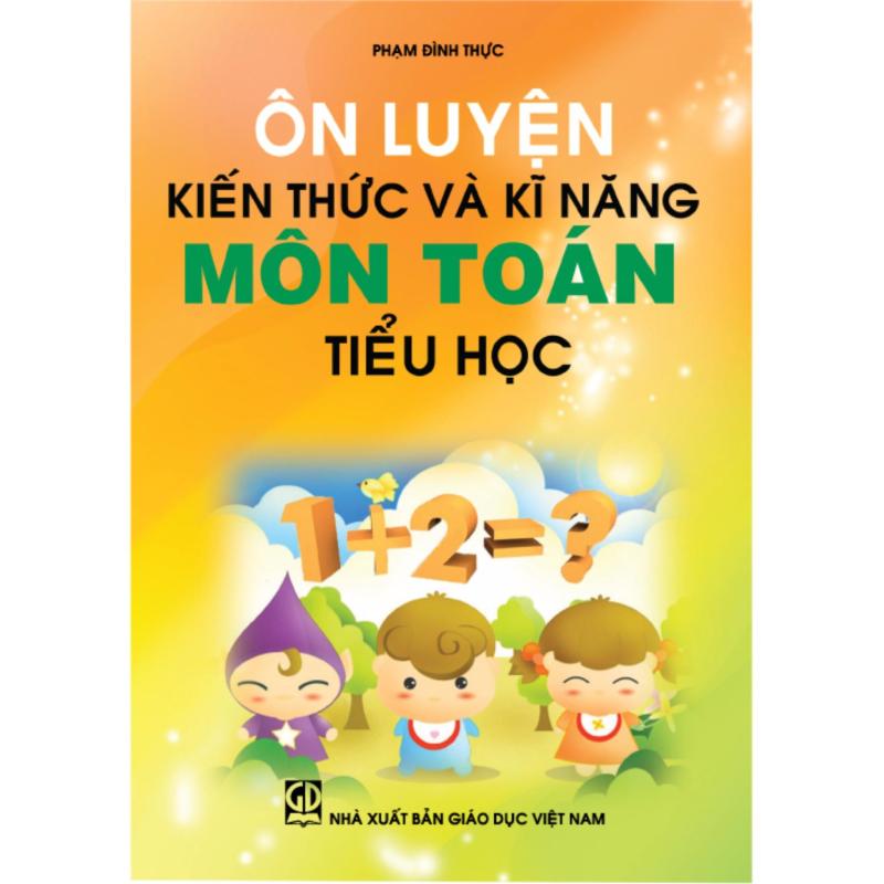 Mua Ôn Luyện Kiến Thức Tiểu Học Môn Toán