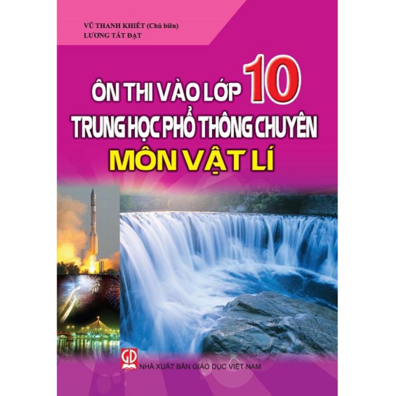 Mua Ôn Thi Vào Lớp 10 Trung Học Phổ Thông Môn Vật Lí