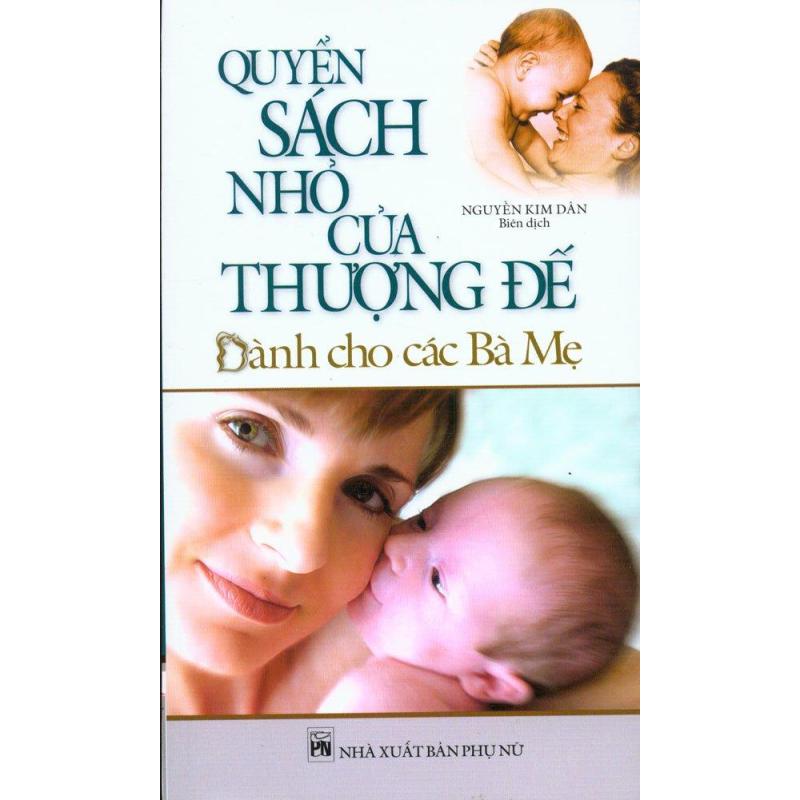 Mua Quyển Sách Nhỏ Của Thượng Đế - Dành Cho Các Bà Mẹ - Nguyễn Kim Dân