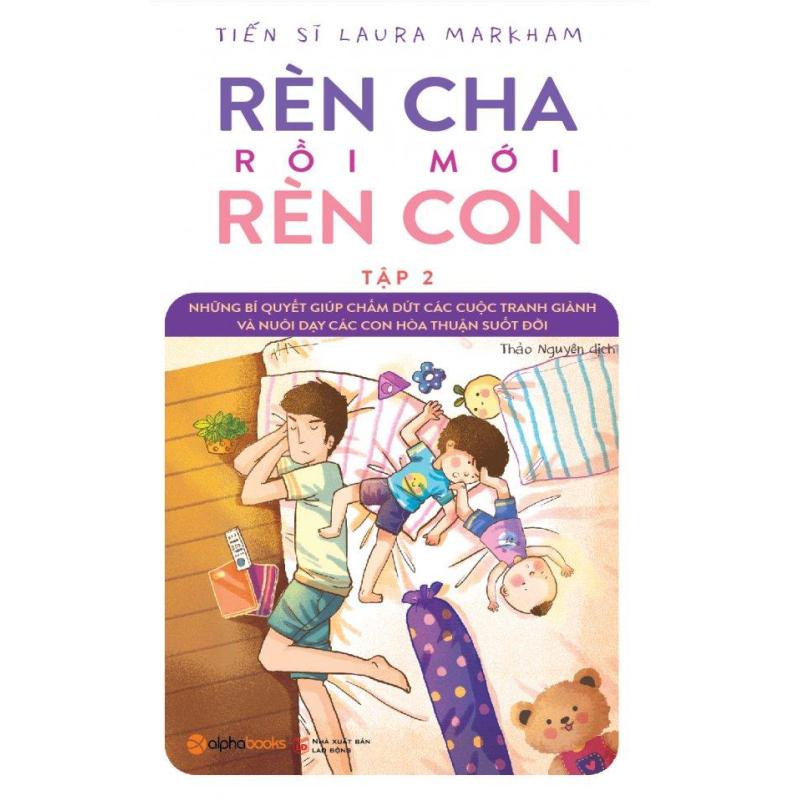 Mua Rèn Cha Rồi Mới Rèn Con - Tập 2 - Laura Markham,Thảo Nguyên