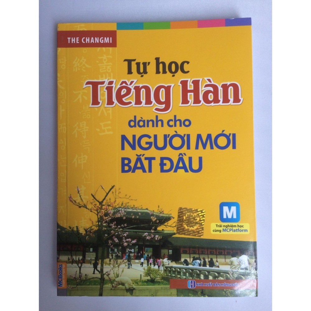 Tự Học Tiếng Hàn Dành Cho Người Mới Bắt Đầu - The Changmi - MCbooks - BỌC NILON BẢO QUẢN...