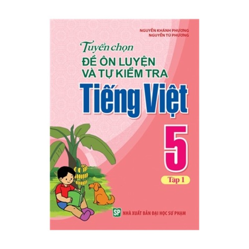 Mua Tuyển chọn đề ôn luyện và tự kiểm tra Tiếng viêt 5 - Tập 1