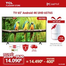 65” 4K UHD Android 9.0 Tivi TCL 65T65 – Gam Màu Rộng , HDR , Dolby Audio – Bảo Hành 3 Năm , trả góp 0%