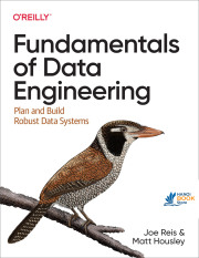 Fundamentals of Data Engineering Plan and Build Robust Data Systems