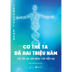 Cơ thể ta đã hai triệu năm – Giải mã các căn bệnh thời hiện đại