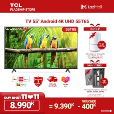 [11.11 – TẶNG COUPLE MIC 3 TRIỆU] 55” 4K UHD Android Tivi TCL 55T65 – Gam Màu Rộng , HDR , Dolby Audio – Bảo Hành 3 Năm , trả góp 0%