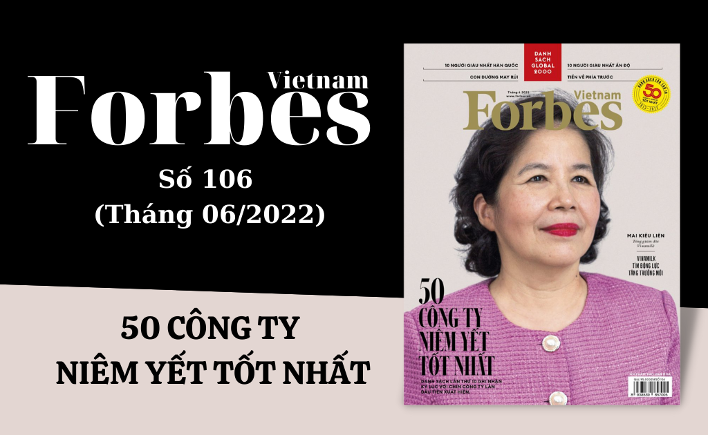 Forbes Việt Nam - Số 106 (Tháng 6/2022)