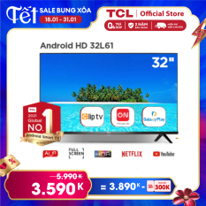 Smart TV TCL Android 8.0 32 inch HD wifi – 32L61 – HDR, Micro Dimming, Dolby, Chromecast, T-cast, AI+IN – Tivi giá rẻ chất lượng – Bảo hành 2 năm – Trả góp 0%