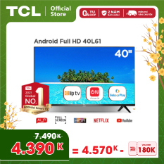 [SALE SỐC 4390K] Smart TV TCL Android 8.0 40 inch Full HD Wifi – 40L61 – HDR Dolby Chromecast T-cast AI+IN Màn hình tràn viền – Tivi giá rẻ chất lượng – Bảo hành 2 năm – Trả góp 0%