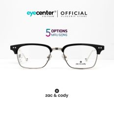 Gọng kính cận nam nữ #theFame chính hãng ZAC & CODY A21 kim loại chống gỉ cao cấp Hàn Quốc nhập khẩu by Eye Center Vietnam