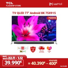 [Trả góp 0%]QLED 8K Android Tivi TCL 75 inch UHD 75X915 – Tích hợp camera. – Quantum Dot HDR Micro Dimming Dolby T-cast -Tivi giá rẻ chất lượng – Bảo hành 3 năm.