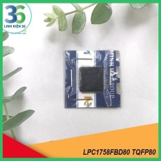 Vi Điều Khiển , Vi Xử Lý NPX LPC1758FBD80 TQFP80