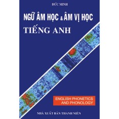 Sách – English Phonetics And Phonology – Ngữ Âm Và Âm Vị Học Tiếng Anh (Song Ngữ)|Không Kèm CD
