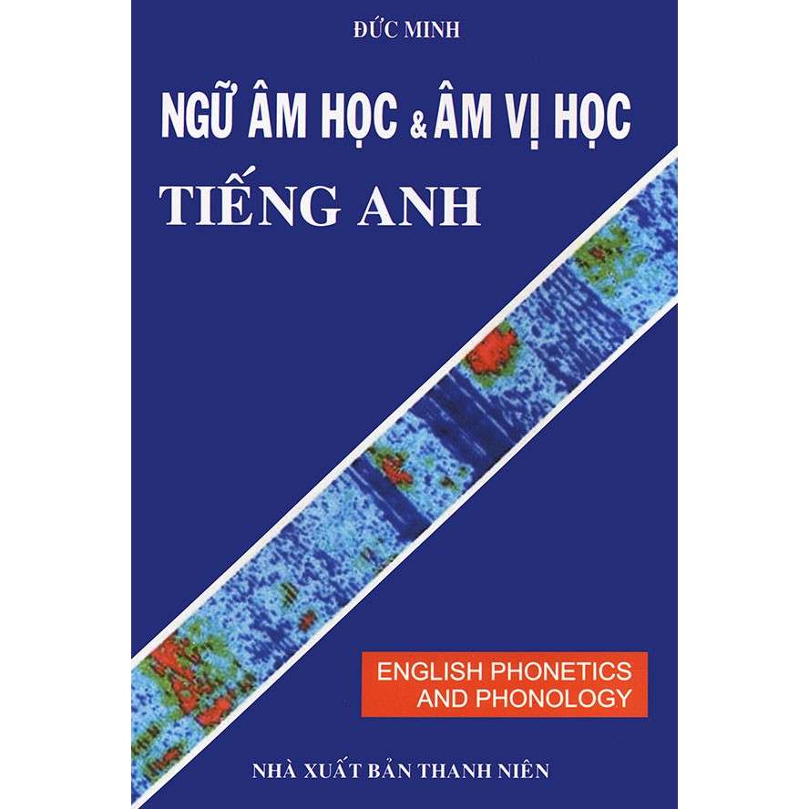 Sách - English Phonetics And Phonology - Ngữ Âm Và Âm Vị Học Tiếng Anh (Song Ngữ)|Không Kèm CD