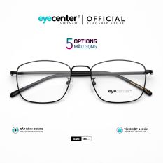 Gọng kính cận nam nữ chính hãng EYECENTER C65 kim loại chống gỉ nhập khẩu by Eye Center Vietnam
