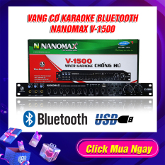 Vang cơ chống hú, Mixer Bluetooth Karaoke Echo, Đầu lọc nâng tiếng Nanomax V-1500 có cổng quang Optical – tặng dây av 4 đầu tốt.