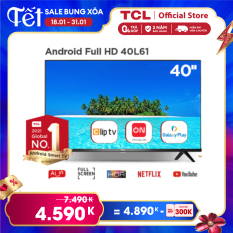 Smart TV TCL Android 8.0 40 inch Full HD Wifi – 40L61 – HDR Dolby Chromecast T-cast AI+IN Màn hình tràn viền – Tivi giá rẻ chất lượng – Bảo hành 2 năm – Trả góp