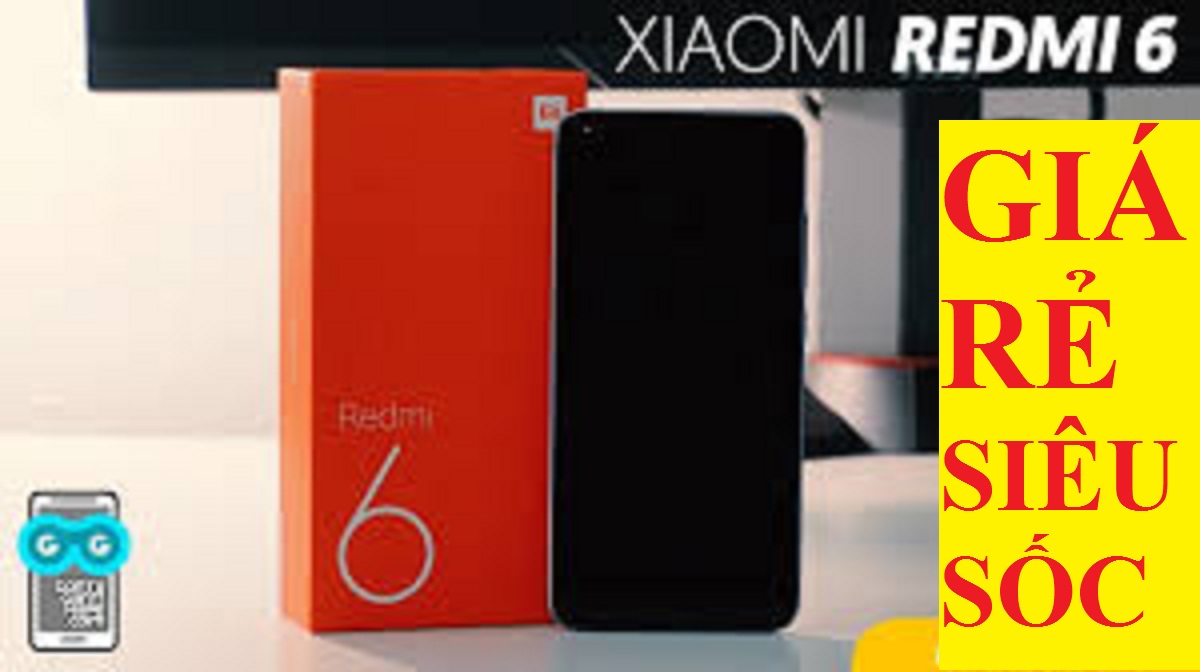 Điện thoại Xiaomi Redmi 6 2sim ram 4G/64G mới - Máy Chính Hãng, Vân Tay Nhạy, Cày Tiltok Youtube FB...