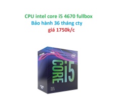 CPU intel core i5 4670 fullbox bảo hành 36 tháng cty