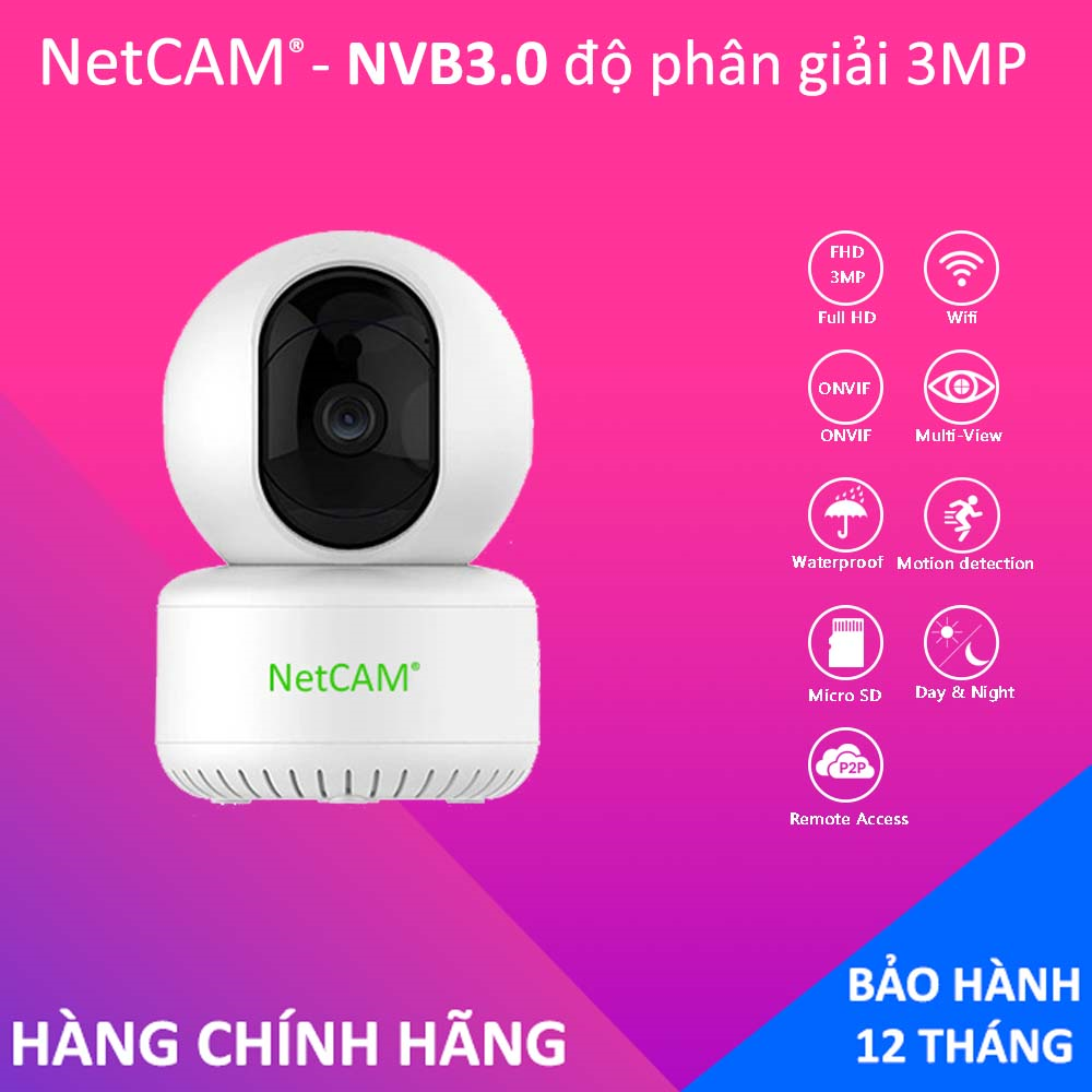 Camera IP wifi NetCAM NVB2.0 / NVB3.0 / NVB4.0 – Độ phân giải 2MP / 3MP / 4MP, Xoay 360 độ, có Đàm thoại, Cảnh báo chuyển động – Hãng Phân Phối Chính Thức
